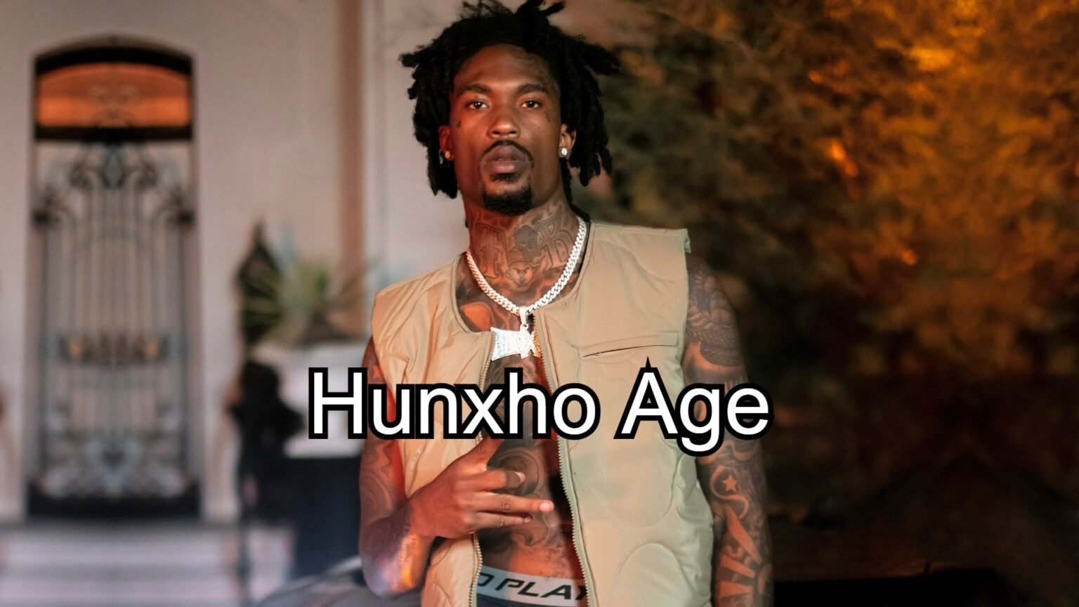 Hunxho Age