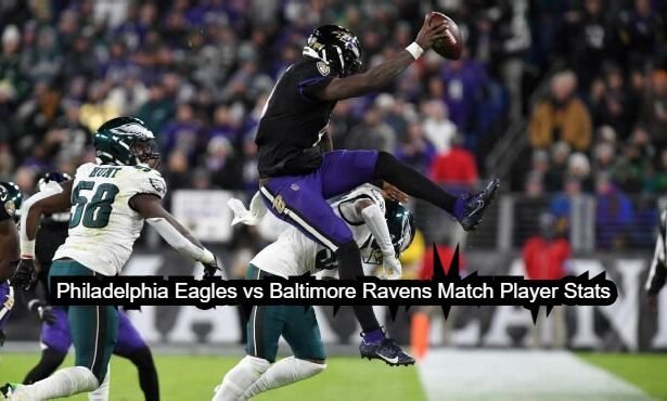 Philadelphia Eagles vs Baltimore Ravens Match Player Stats