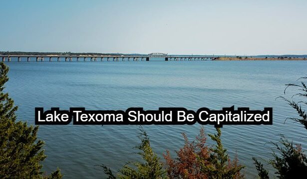 Lake Texoma Should Be Capitalized