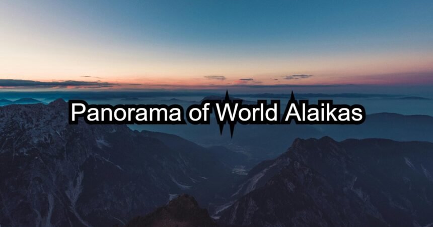 Panorama of World Alaikas